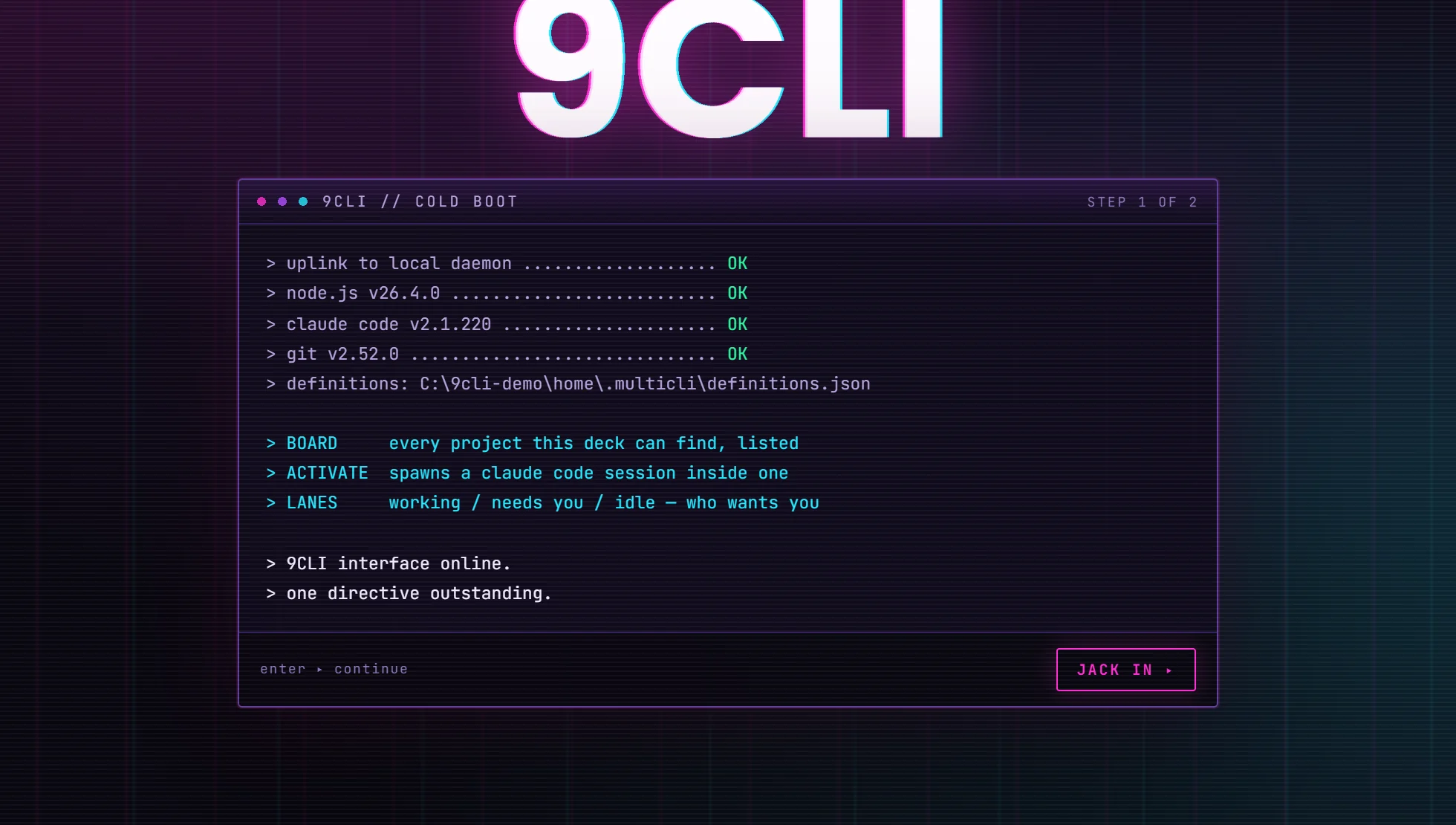 9CLI's cold-boot screen, step 1 of 2: the dependency doctor probing the local daemon, Node.js v26.4.0, Claude Code v2.1.220 and git v2.52.0, each with a green OK, above a short primer on the board, activating a project and the lanes.